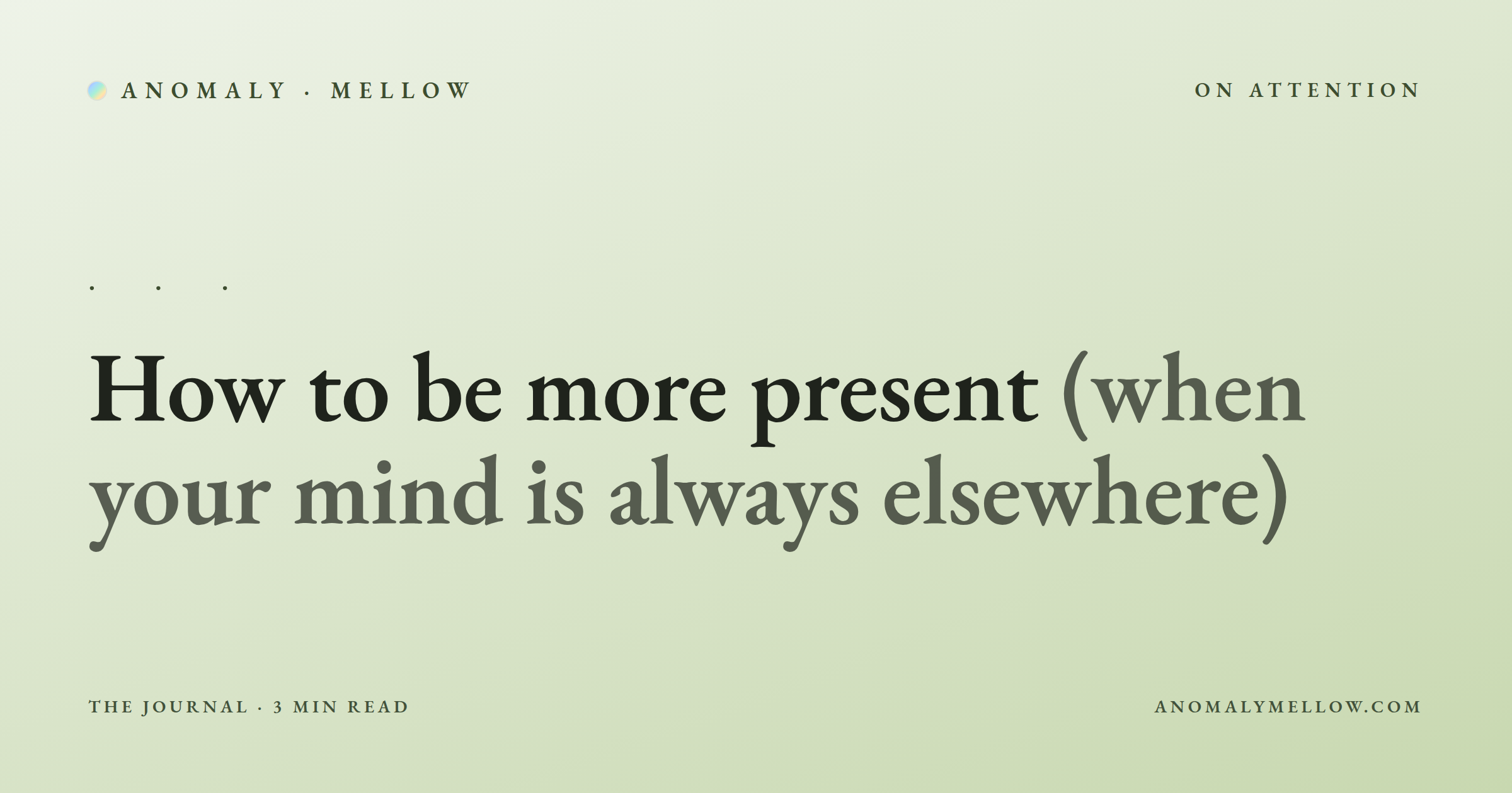 How to be more present (when your mind is always elsewhere)